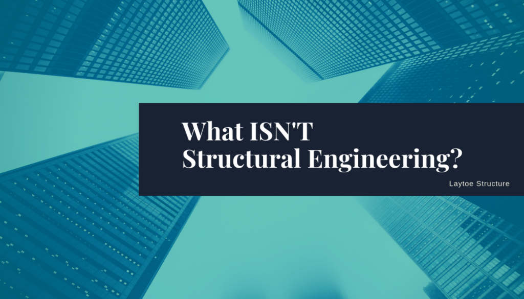 What ISN'T Structural Engineer_